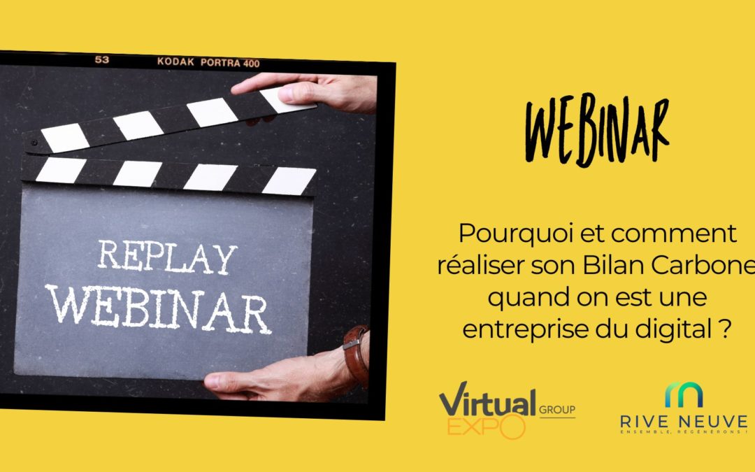 REPLAY WEBINAR : POURQUOI ET COMMENT FAIRE SON BILAN CARBONE QUAND ON EST UNE ENTREPRISE DU NUMERIQUE
